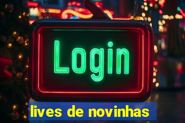 lives de novinhas